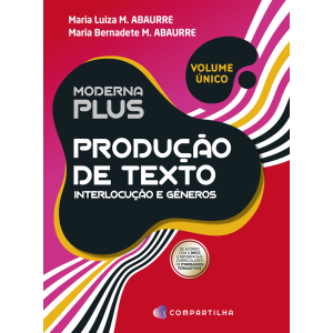 LIVRO MODERNA PLUS: PRODUCAO DE TEXTO: INTERLOCUCAO E GENERO 4ºED COMPARTILHA
