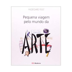 LIVRO PEQUENA VIAGEM PELO MUNDO DA ARTE