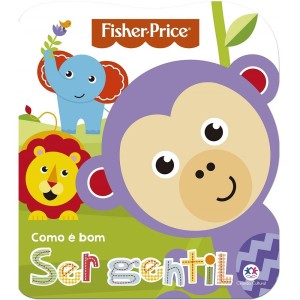LIVRO FISHER-PRICE COMO E BOM SER GENTIL